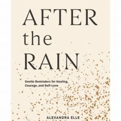 Publishers Distribution Books After The Rain Gentle Reminders For Healing Courage And Self Love