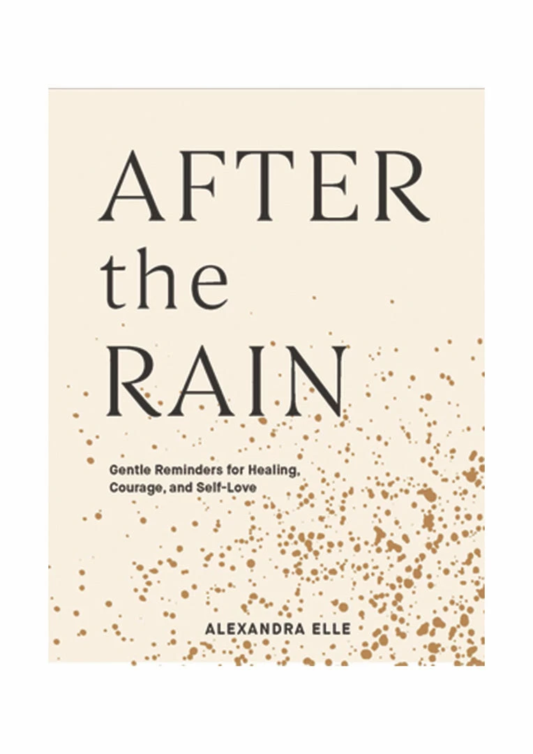 Publishers Distribution Books After The Rain Gentle Reminders For Healing Courage And Self Love